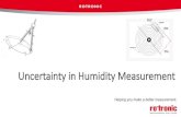 Uncertainty in Humidity Measurement - rotronic.com · Uncertainty in Humidity Measurement ... the fitness of the measurement •Understanding uncertainty is the first ... 3 Temperature
