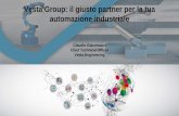 Vesta Group: il giusto partner per la tua automazione ... · Vesta Engineering Vesta Group: il giusto partner per la tua ... Gestiamo 60.000 codici con 50.000 distinte base, e con