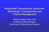 Abdominal Compartment Syndrome: Physiologic Consequences and …€¦ · Abdominal Compartment Syndrome: Physiologic Consequences and Clinical Management William Schecter, MD, FCCS