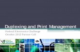 Duplexing and Print Management - US EPA€¦ · Duplexing and Print Management Federal Electronics Challenge October 2012 Partner Call
