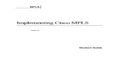 KnowledgeNet Implementing Cisco MPLS (MPLS) 2.0 …docstore.mik.ua/cisco/pdf/other/KnowledgeNet Implementing Cisco...KnowledgeNet Implementing Cisco MPLS (MPLS) 2.0 Student Guide