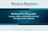 Before It’s Too Late - CFA Institute IT’S TOO LATE: USING LUMBER, AND GOLD TO ACTIVELY MANAGE STOCKS & BONDS What We Will Be COVERING Today Our Agenda Part I: Asset Class Diffusion