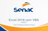 Excel 2016 com VBA - … · Os objetos mais usados do Excel na programação VBA são Workbook, Worksheet, Sheet, ... Excel Aula 3 –Parte 03 Variáveis e seus tipos. - String -