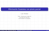 Eliminación Gaussiana con pivote parcial - …pcmap.unizar.es/~pilar/pivote.pdf · Eliminaci on Gaussiana con pivote parcial Luis R andez Dpto. Matem atica Aplicada Facultad de Ciencias
