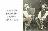Henri de Toulouse- Lautrec. 1864-1901 - Semper fidelis ... · Moulin Rouge. 1892. Toulouse-Lautrec. La quadrilla eixint del Moulin Rouge. 1892. Toulouse-Lautrec. Al Moulin Rouge.