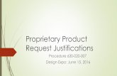 Proprietary Product Request Justifications Product Request Justifications ... alternatives to the project documentation ... Relative age of existing system and remaining project life.