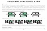 Source Han Sans Version 1 - GitHub · Source Han Sans Version 1.004 Built on June 15, 2015 • Released on June 16, ... All GB 18030 hanzi, all 8,105 hanzi of Tōngyòng Guīfàn