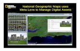 National Geographic Maps uses Meta Lens to Manage …€¦ · GIS Professional Commercial entities ... Geotourism •Planning & sharing •Guided tours ... National Geographic Maps