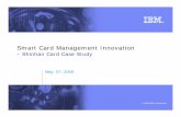 Smart Card Management Innovation Card Management Innovation-Shinhan Card Case Study May, ... LG Card 2001 2006 2007 ... Read the Chip and mix the information of the CoreSCMS