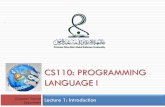 CS110: PROGRAMMING LANGUAGE I - WordPress.com · Lecture Contents Computer Science Department Course Info. Elements of a Computer system. Evolution of programming languages The code