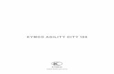 KYMCO AGILITY CITY 125 - KYMCO, marca … reubicar un nuevo depósito de 7 litros bajo el suelo plano, bajando sensiblemente su centro de gravedad. La nueva llanta tra-sera de 14”,