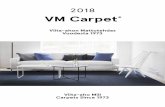 2018 VM Carpet · VM Carpet Viita-aho Mill ... beginning, the rug factory produced rag rugs, with shaggy and woollen rugs, cotton, sisal and linen coming along later.