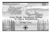 Long Range Advanced Cannon Artillery Ammunition · • Field Advanced Cannon Artillery Ammunition ... Denel 155 Ammunition Suite M1999 ... VLAP PFF 30 KM M2000 HE M2001 DPICM