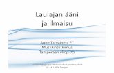 Laulajan ääni ja ilmaisu - Anne Tarvainenannetarvainen.fi/dokumentit/laulajan_aani_ja_ilmaisu_luento_2016.pdf · mm. äänenhuoltoa laulun harrastajille, kevyen musiikin laulu,