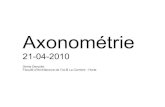 Axonométrie - Ellen Van Huffelel-en.com/upload/ME/PresentationAxonometrie24042010.pdf · Tadao Ando – Row House - 1976 Principes constitutifs de l'axonométrie: ... Morphosis –