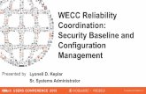 WECC Reliability Coordination: Security Baseline … Reliability Coordination: Security Baseline and Configuration Management Lyonell D. Keplar Sr. Systems Administrator 2 • Introduction
