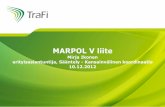 MARPOL V liite - trafi.fi · Liikenteen turvallisuusvirasto MARPOL –yleissopimus Liite V Kiinteä jäte (Garbage) •V liitteen kokonaisuudistus •MEPC.201(62), 15.7.2011 •Kansainvälisesti