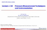Lecture # 04 Pressure Measurement Techniques and ... · PDF fileLecture # 04 Pressure Measurement Techniques and ... Measurement Techniques for Thermal-Fluids Studies ... measuring