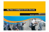 Big Data & Intelligence Driven Security - ISACA BIG DATA...Big Data – Introduction Cont. • Variety – Big data is any type of data: structured and unstructured data such as text,