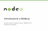 Daniele Pezzatini Server Side Programming / MMM 2012 · Node.js è un framework per realizzare applicazioni Web in JavaScript, ... La caratteristica principale di Node.js risiede