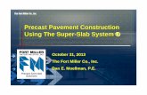 Precast Pavement Construction Using The Super-Slab … Presentation 10-31-13.pdf · Precast Pavement Construction Using The Super-Slab System ... Jointed – slabs 6’to16 ... Skewed