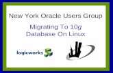 New York Oracle Users Group Migrating To 10 Database On … · • DBUA runtime is directly related to the installed ... will still be using rollback segments. ... and Oracle version)