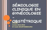 Sémiologie CLINIQUE en gynécologie-obstétrique‰miologie clinique en gynÉcologie-obstÉtrique pcem3 année 2012-2013 dr aude bourtembourg