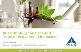 Microbiology for Oral and Topical Products - The basics · RIGHT SOLUTIONS | RIGHT PARTNER Microbiology for Oral and Topical Products - The basics Scott Colbourne Business Manager