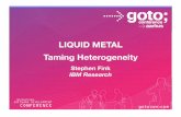 LIQUID METAL Taming Heterogeneity - GOTO Conferencegotocon.com/dl/...LiquidMetalTamingHeterogeneity.pdf · Seismic Simulations ... Gentle, incremental migration to parallel Lime code
