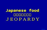 [PPT]Animal Behavior and Ecology Jeopardy! - Japanese …japaneseteachingideas.weebly.com/.../food_jeopardy.ppt · Web viewJapanese food 日本のたべもの JEOPARDY Template by