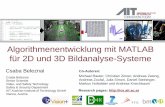 Algorithmenentwicklung mit MATLAB für 2D und 3D ...€¦ · Inhalte Kurze Vorstellung - Austrian Institute of Technology Motivation - Entwicklung komplexer HW/SW Systeme Konzepte