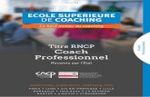 coach Coach Professionnel Professionnel - Ecole · 6 7 Pourquoi choisir l’École Supérieure de Coaching ? Une certification reconnue par l’État : le titre RNCP «Coach Professionnel»