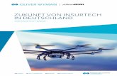 Zukunft von InsurTech in Deutschland - Oliver Wyman · liegt vor Ihnen: der erste InsurTech-Radar. Entscheider, die fundiert erfahren möchten, in welchen Branchenfeldern die InsurTechs