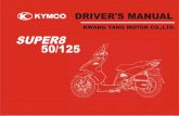 KWANG YANG MOTOR CO.,LTD. SUPER8 50/125€¦ · KWANG YANG MOTOR CO.,LTD. NO.35 Wan Hsing Street, ... 3.OPERATION INSTRUCTIONS ... Don't park your motorcycle at a place to hinder