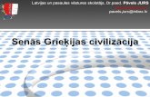 Senās Grieķijas civilizācija - Pāvels Jurs · Page 3 Grieķijascivilizācijavienmērbija kādemokrātijas,vienlīdzībasun tolerances paraugs. Zinātnes, arhitektūras, tēlniecības,
