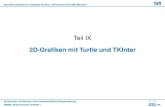 Einführung in die wissenschaftliche Programmierung - IN8008 · Scientiﬁc Computing in Computer Science, Technische Universit¨at Munc¨ hen Teil IX 2D-Graﬁken mit Turtle und