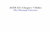 ASTR 452: Chapter 7 Slides - spacibm.rice.eduspacibm.rice.edu/~baring/astr452/astr452_ch7_slides.pdf · Matter + Radiation Temperature Evolution • Evolution of matter T m and radiation