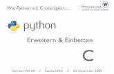 Extending & Embedding Python - Wie Python mit C interagiertsi/seminare/ws09/Ausarbeitung/10.python/slides.pdf · Wie Python mit C interagiert // Sascha Wille // 03. Dezember 2009