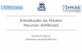 Introdução às Redes Neurais Artificiais - UFBA · Introdução às RNA Eduardo Simas 4 O que são as Redes Neurais Artificiais ? • Rede neural artificial é um modelo matemático