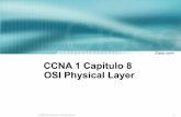 CCNA 1 Capítulo 8 OSI Physical Layer - w3.ualg.ptw3.ualg.pt/~jjose/cisco/CCNA1/ccna1-ch8-JC.pdf · © 2004, Cisco Systems, Inc. All rights reserved. 1 CCNA 1 Capítulo 8 OSI Physical