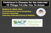 Parkinson’s Disease for the Internist: 10 Things I’d Like ... · Parkinson’s Disease for the Internist 10 Things I’d Like You To Know ... Natural history conforms to PD .