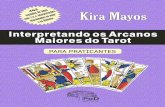 Interpretando os Arcanos - podeditora.com.brpodeditora.com.br/wp-content/uploads/2018/03/Livro-interpretando... · Mayos, Kira Interpretando os arcanos maiores do tarot / Kira Mayos.