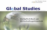 Global Studies - Carl-Theodor-Schule Schwetzingen · Global Studies Konzeption Lehrplan Zielgruppe Anforderungen der Unternehmen und Hochschulen Fachkenntnisse (Wirtschaft) Englisch
