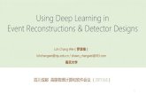 Using Deep Learning in Event Reconstructions & Detector ...indico.ihep.ac.cn/event/6836/session/14/contribution/22/material/... · Using Deep Learning in Event Reconstructions & Detector