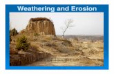 Weathering and Erosion - Dunlap CUSD Weatheri… · Weathering and Erosion. ... ice, wind or gravity moves fragments of rock ... Ice Erosion Glaciers. Wind Erosion. Mass Movements