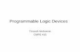 Programmable Logic Devices - Inspiring Innovationtinoosh/cmpe415/slides/lecture1.pdf · programmable logic devices such as FPGAs. ... ─ Field Programmable Gate Arrays ... We usually