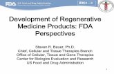 Development of Regenerative Medicine Products: … of Regenerative Medicine Products: FDA Perspectives Steven R. Bauer, Ph.D. Chief, Cellular and Tissue Therapies Branch Office of