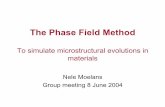 The Phase Field Method - nele.studentenweb.orgnele.studentenweb.org/docs/grouppresentation2004.pdf · The Phase Field Method ... – For each phase field variable: ... • Evolution