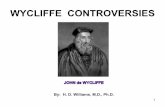 WYCLIFFE CONTROVERSIES - … WHAT PRECIPITATED THIS MESSAGE? •Did Wycliffe translate any of the Bible that goes by his name? •Was John Purvey, Wycliffe’s curate, a Jesuit, ...