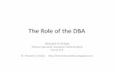 The Role of the DBA - AIOUG Role of the DBA... · The Role of the DBA Hemant K Chitale ... how the database ... •Not rehearsing key processes – D.R, Backup